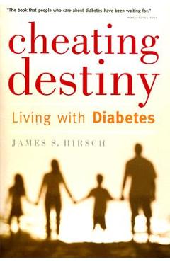 Poza produsului Cheating Destiny: Living with Diabetes - James S. Hirsch