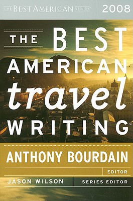 The Best American Travel Writing - Jason Wilson