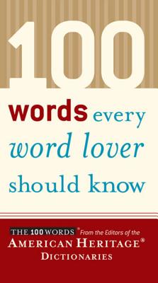 100 Words Every Word Lover Should Know - Editors Of The American Heritage Di