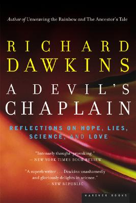 A Devil's Chaplain: Reflections on Hope, Lies, Science, and Love - Richard Dawkins
