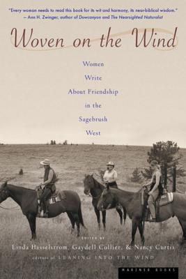Woven on the Wind: Women Write about Friendship in the Sagebrush West - Linda M. Hasselstrom