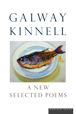 A New Selected Poems - Galway Kinnell