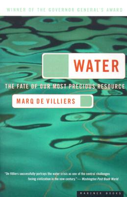 Water: The Fate of Our Most Precious Resource - Marq De Villiers