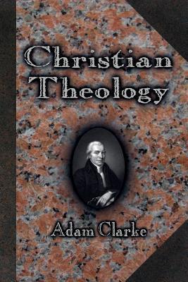 Christian Theology - Adam Clarke