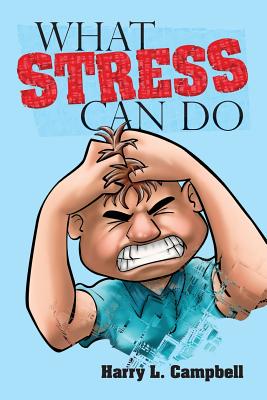 What Stress Can Do - Harry L. Campbell