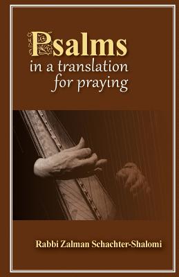 Psalms in a Translation for Praying - Rabbi Zalman Schachter-shalomi