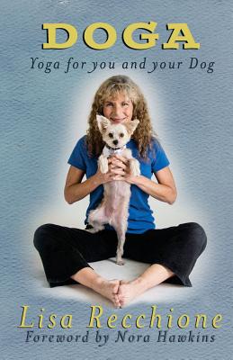Doga: Yoga for You and Your Dog - Lisa Recchione