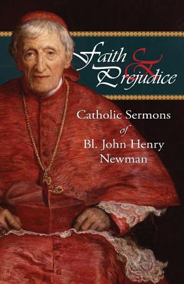 Faith and Prejudice: Catholic Sermons of Bl. John Henry Newman - John Henry Newman