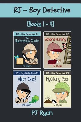 RJ - Boy Detective Books 1-4: Fun Short Story Mysteries for Children Ages 9-12 (The Mysterious Crate, Vampire Hunting, Alien Goo!, Mystery Poo!) - Pj Ryan