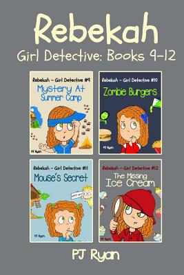 Rebekah - Girl Detective Books 9-12: Fun Short Story Mysteries for Children Ages 9-12 (Mystery At Summer Camp, Zombie Burgers, Mouse's Secret, The Mis - Pj Ryan