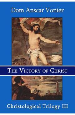 Poza produsului The Victory of Christ - Dom Anscar Vonier