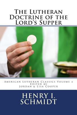 The Lutheran Doctrine of the Lord's Supper - Jordan B. Cooper