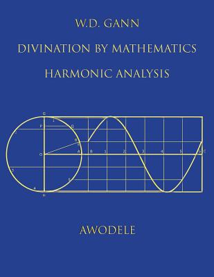 W.D. Gann: Divination By Mathematics: Harmonic Analysis - Awodele