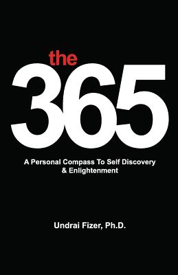 The 365, a Personal Compass to Self Discovery & Enlightenment - Undrai Fizer