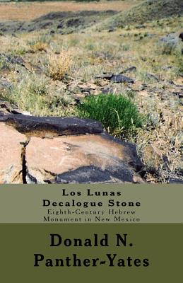 Los Lunas Decalogue Stone: Eighth-Century Hebrew Monument in New Mexico - Donald N. Panther-yates