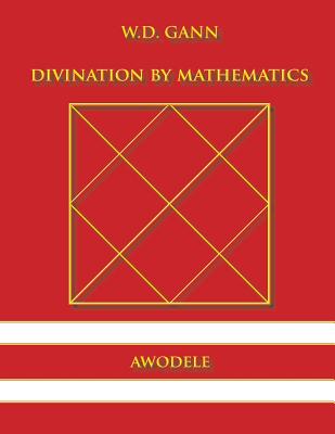 W.D. Gann: Divination By Mathematics - Awodele