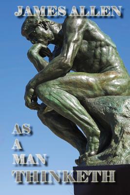 As a Man Thinketh - James Allen