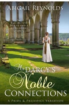 Coperta cărții 'Mr. Darcy's Noble Connections: A Pride & Prejudice Variation - Abigail Reynolds'