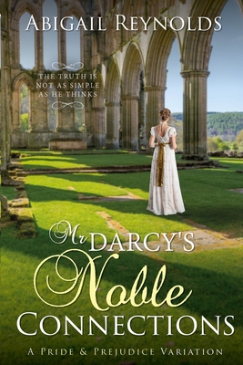 Mr. Darcy's Noble Connections: A Pride & Prejudice Variation - Abigail Reynolds
