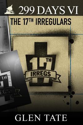 299 Days: The 17th Irregulars - Glen Tate