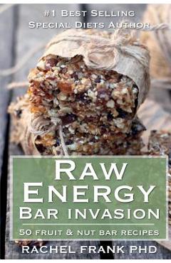 Coperta cărții 'Raw Energy Bar Invasion: 50 Fruit and Nut Bar Recipes - Rachel Frank'