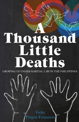 Coperta cărții 'A Thousand Little Deaths: Growing Up Under Martial Law in the Philippines - Vicky Pinpin-feinstein'