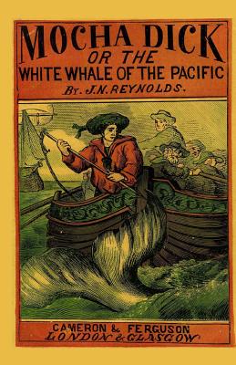 Mocha Dick: Or The White Whale of the Pacific - J. Godsey