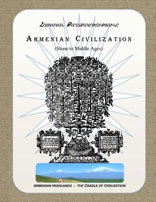 Armenian Civilization (Stone to Middle Ages): Armenian Highlands - the Cradle of Civilization - Art Chakrian