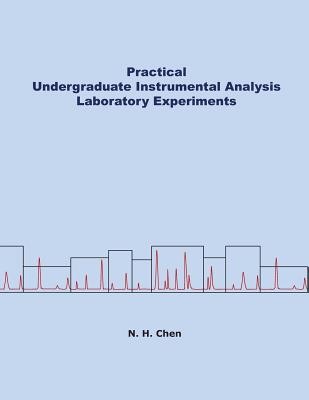 Practical Undergraduate Instrumental Analysis Laboratory Experiments - Nianhong Chen