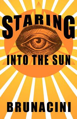 Staring into the Sun - Nick Brunacini