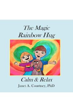 Coperta cărții 'The Magic Rainbow Hug: A Fun Interactive Storyteller - Child Activity - Janet A. Courtney Phd'