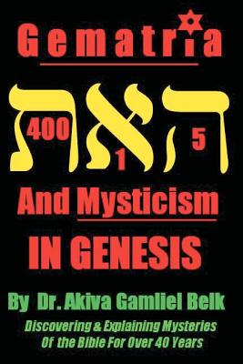 Gematria And Mysticism IN GENESIS - Akiva Gamliel Belk