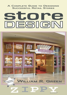 Store Design: A Complete Guide to Designing Successful Retail Stores - William R. Green