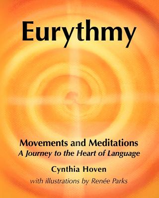 Eurythmy Movements and Meditations: A Journey to the Heart of Language - Renee Parks