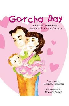 Coperta cărții 'Gotcha Day: A Carried In My Heart Adoption Story for Children - Bonnie Lamaire'