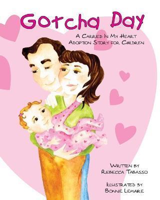 Coperta cărții 'Gotcha Day: A Carried In My Heart Adoption Story for Children - Bonnie Lamaire'
