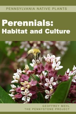 Pennsylvania Native Plants / Perennials: Habitat and Culture - Geoffrey L. Mehl
