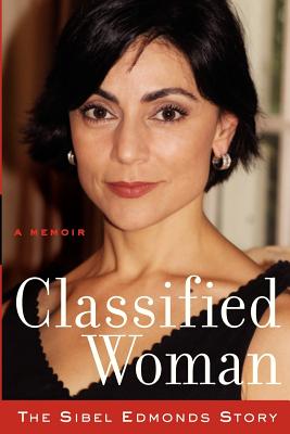 Classified Woman-The Sibel Edmonds Story: A Memoir - Sibel D. Edmonds