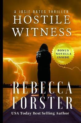 Hostile Witness: A Josie Bates Thriller - Rebecca Forster