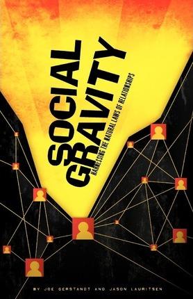 Social Gravity: Harnessing the Natural Laws of Relationships - Joe Gerstandt