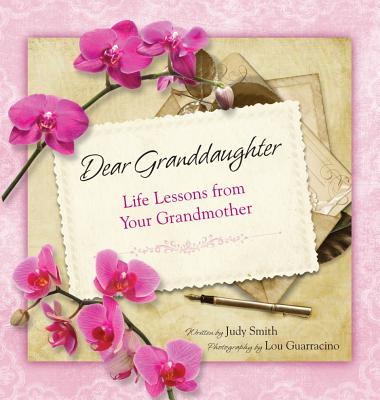 Dear Granddaughter: Life Lessons from Your Grandmother - Judy Smith