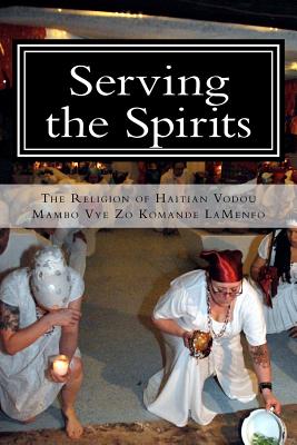 Serving the Spirits: The Religion of Haitian Vodou - Mambo Vye Zo Komande La Menfo