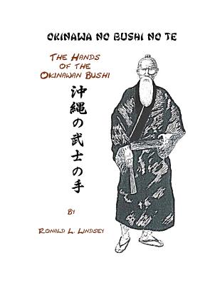 Okinawa No Bushi No Te The Hands Of The Okinawan Bushi - Ronald L. Lindsey