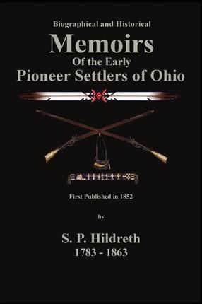 Memoirs of the Early Pioneer Settlers of Ohio: C. Stephen Badgley - S. P. Hildreth