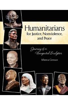 Coperta cărții 'Humanitarians for Justice, Nonviolence and Peace: Journey of an Unexpected Sculptor - Meera Censor'