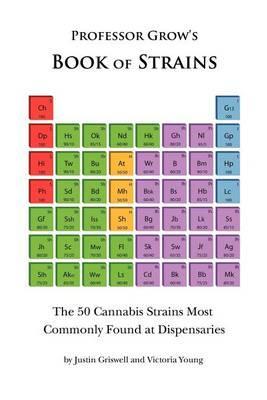 Book of Strains: The 50 Cannabis Strains Most Commonly Found at Dispensaries - Victoria Young