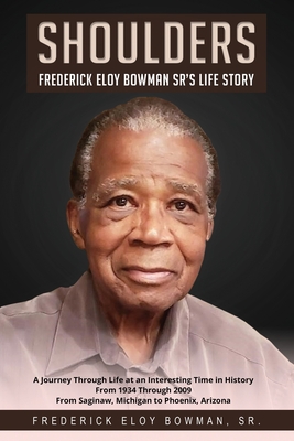 Coperta cărții 'Shoulders: Frederick Eloy Bowman Sr.'s Life Story - Frederick Eloy Bowman'
