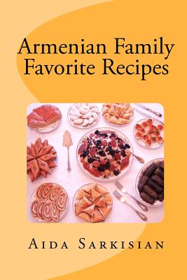 Armenian Family Favorite Recipes - Aida Sarkisian