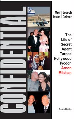 Confidential: The Life of Secret Agent Turned Hollywood Tycoon - Arnon Milchan - Meir Doron