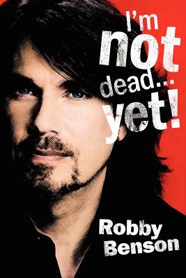 I'm Not Dead... Yet! - Robby Benson